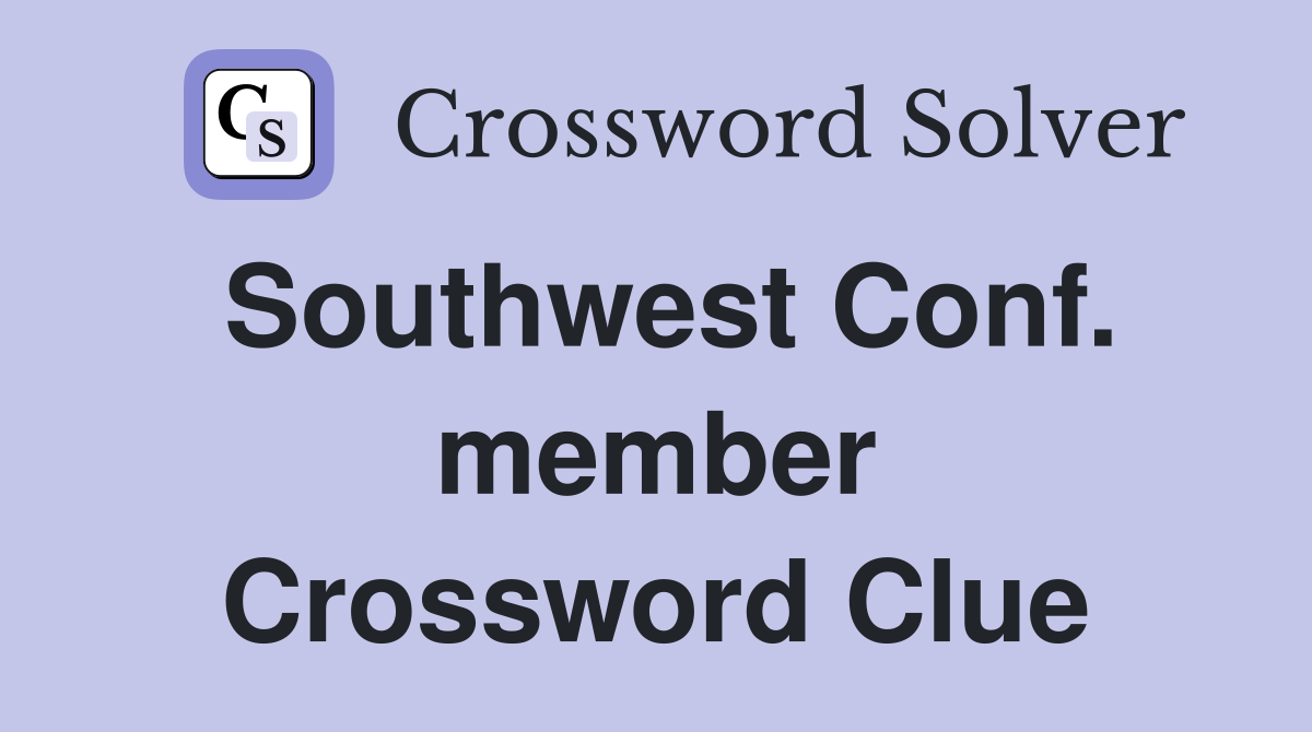 Southwest Conf. member Crossword Clue