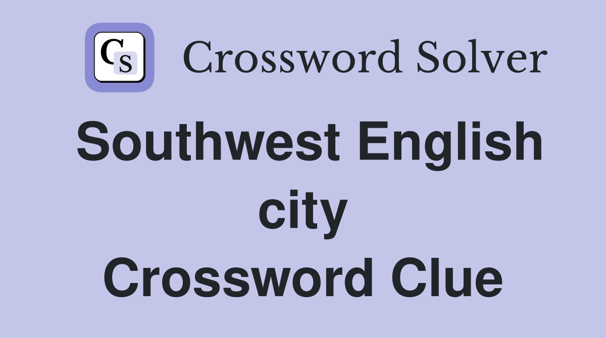 Southwest English city Crossword Clue