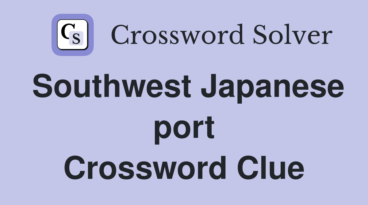 Southwest Japanese port Crossword Clue