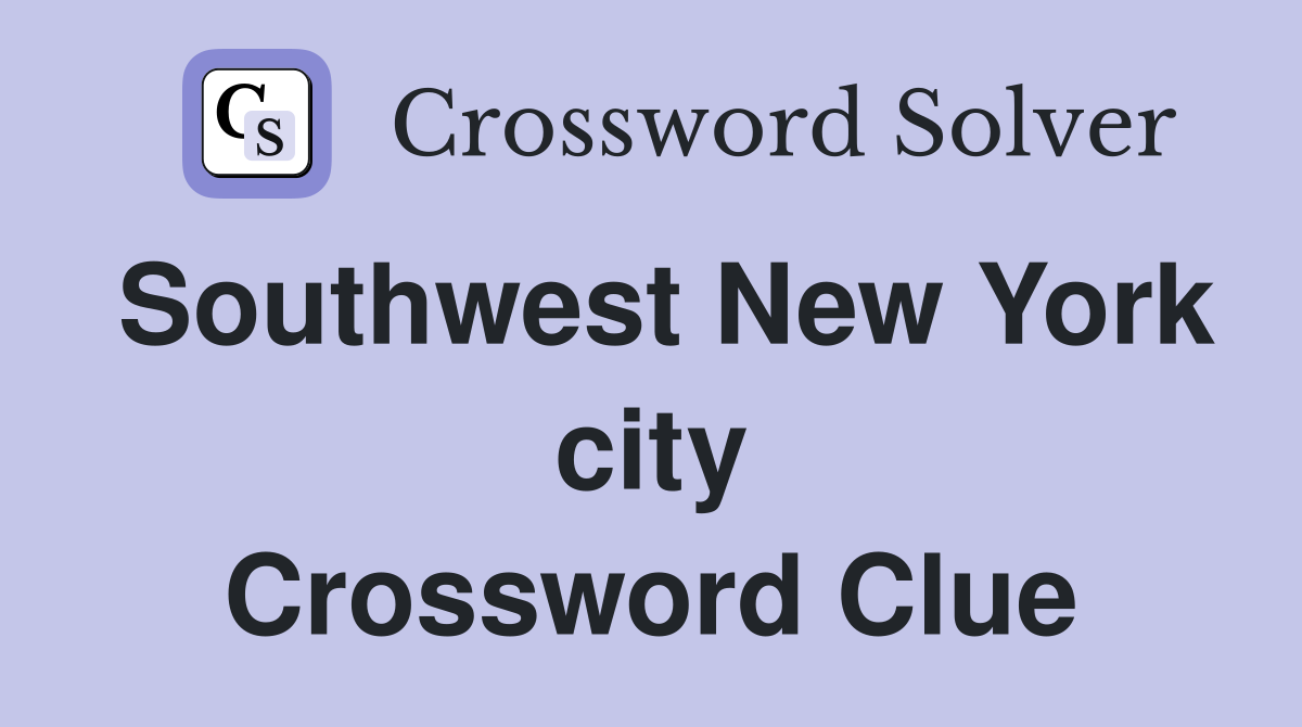 Southwest New York city Crossword Clue
