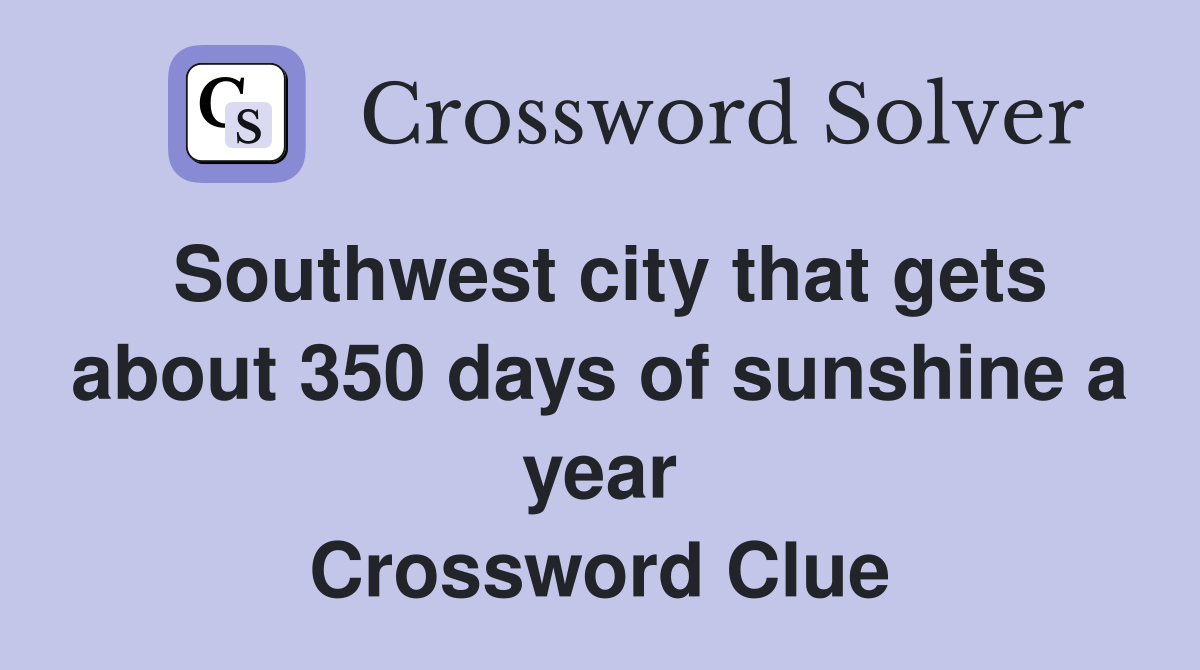 Southwest city that gets about 350 days of sunshine a year Crossword Clue