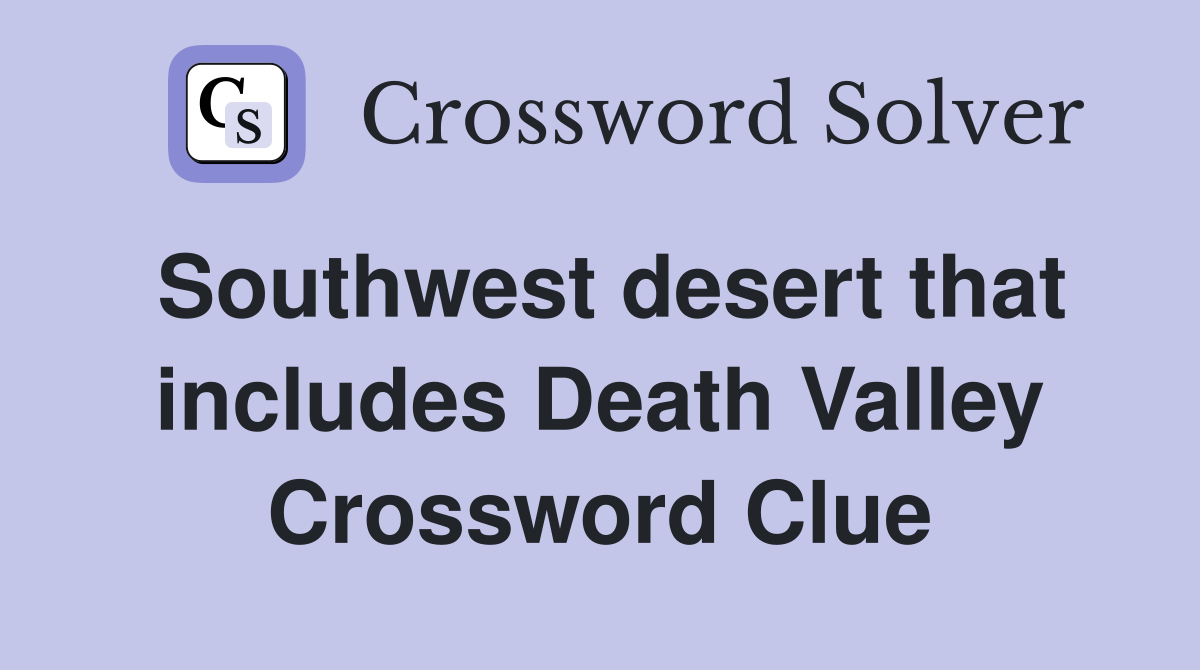 Southwest desert that includes Death Valley Crossword Clue