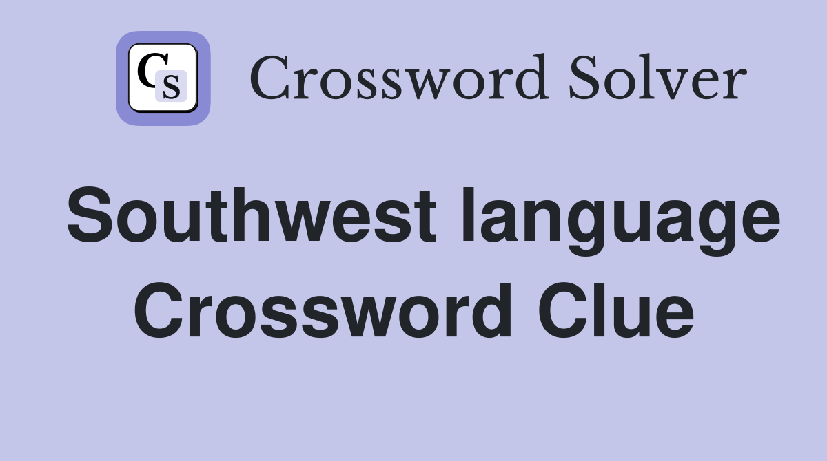 Southwest language Crossword Clue