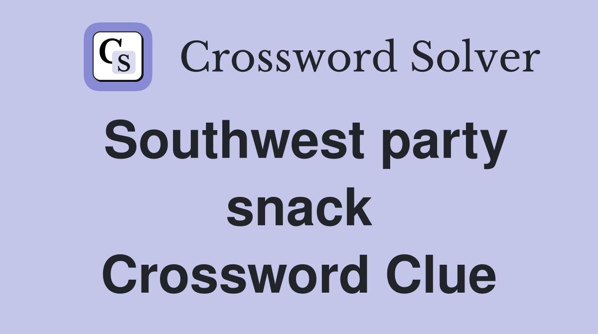 Southwest party snack Crossword Clue