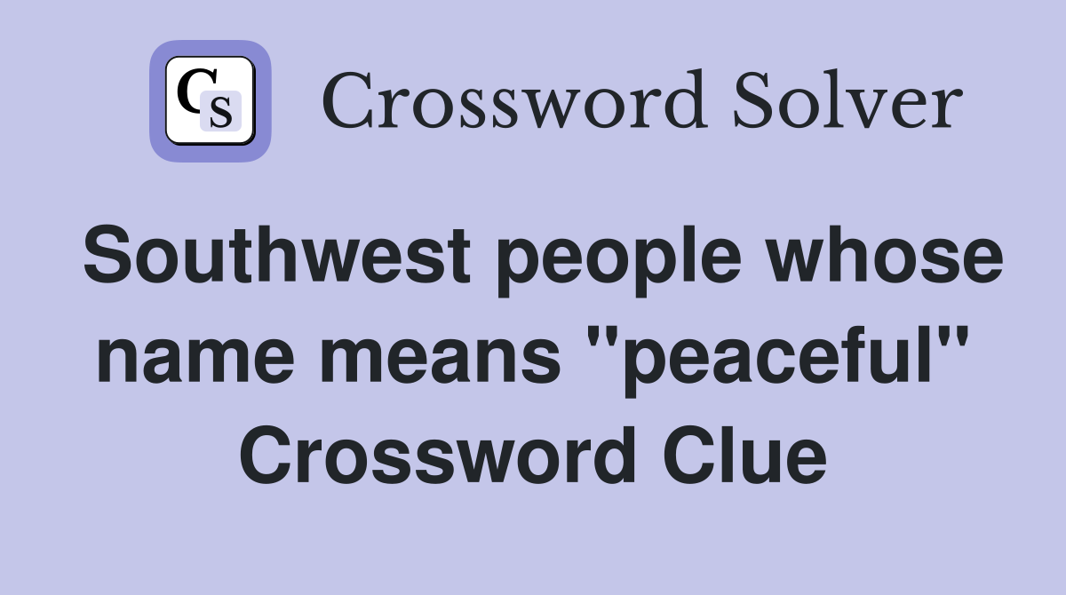 Southwest people whose name means "peaceful" Crossword Clue