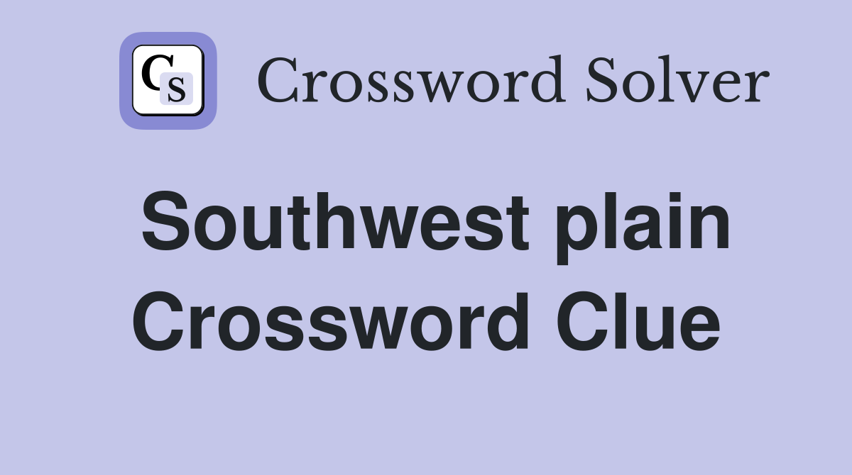 Southwest plain Crossword Clue