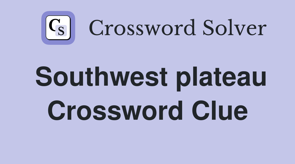 Southwest plateau Crossword Clue