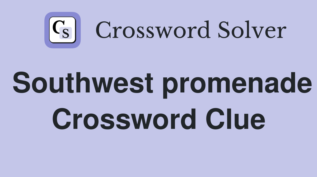 Southwest promenade Crossword Clue