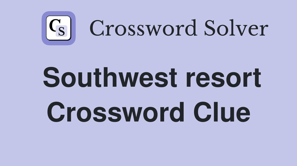 Southwest resort Crossword Clue