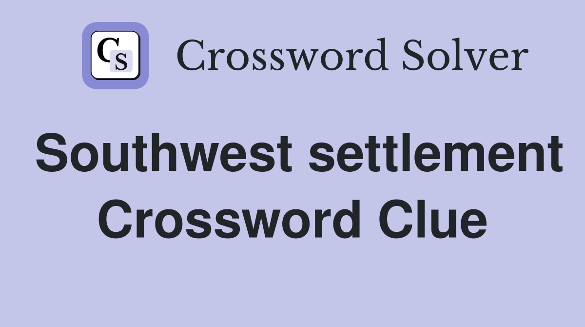 Southwest settlement Crossword Clue