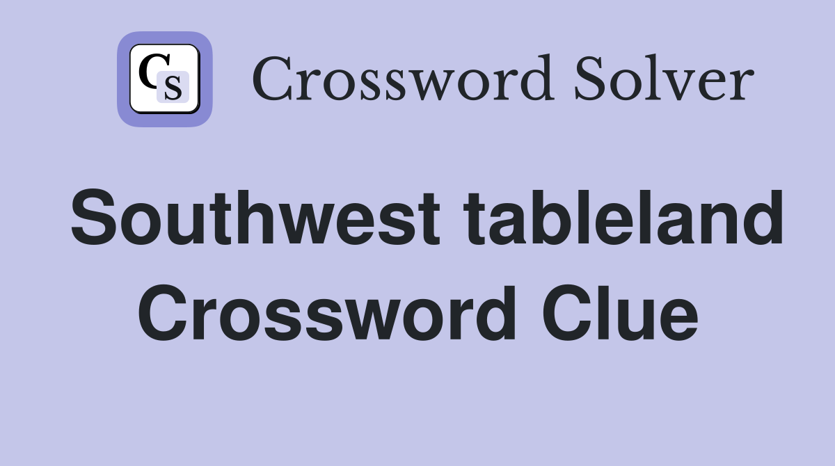 Southwest tableland Crossword Clue