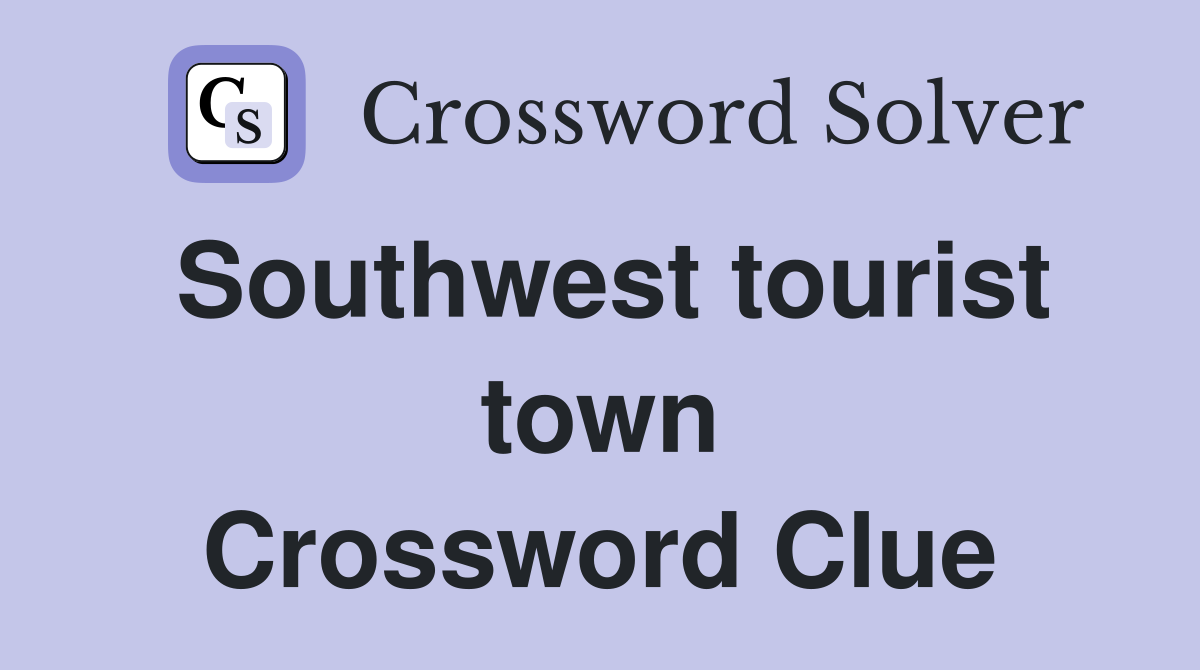 Southwest tourist town Crossword Clue