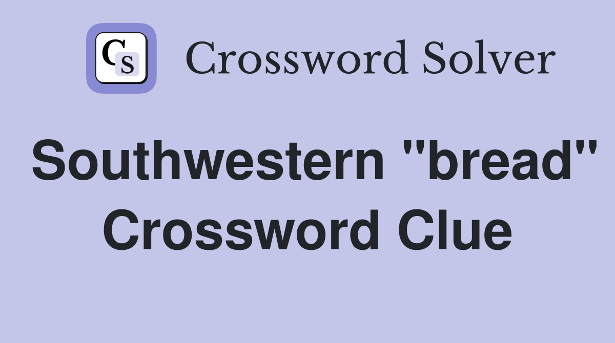 Southwestern "bread" Crossword Clue