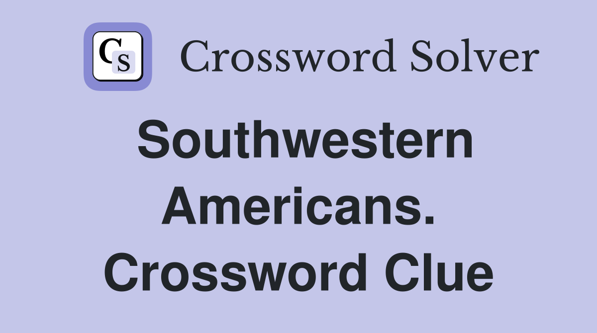 Southwestern Americans. Crossword Clue