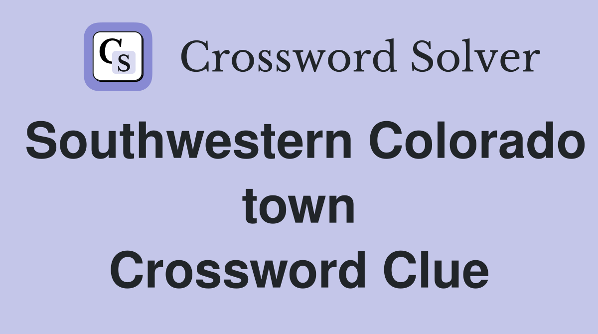 Southwestern Colorado town Crossword Clue