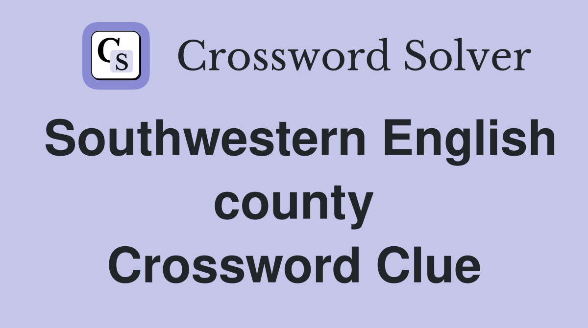 Southwestern English county Crossword Clue