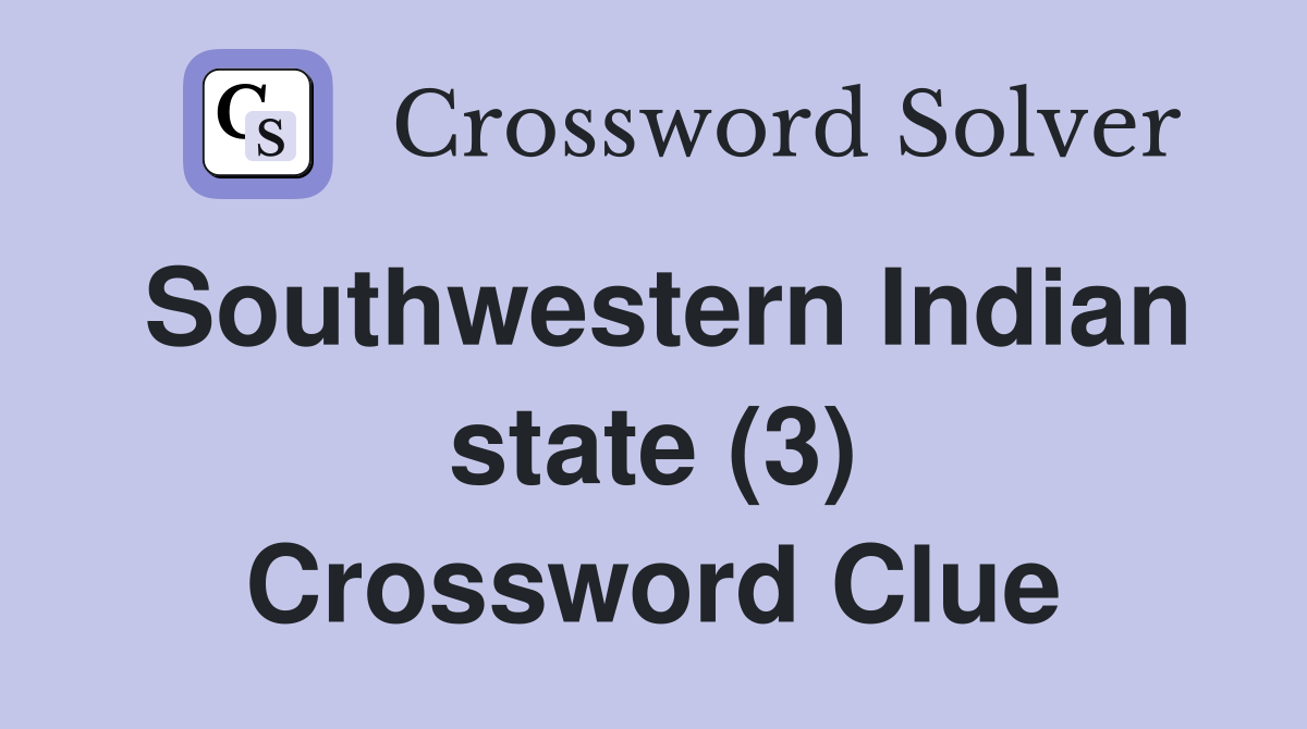 Southwestern Indian state (3) Crossword Clue