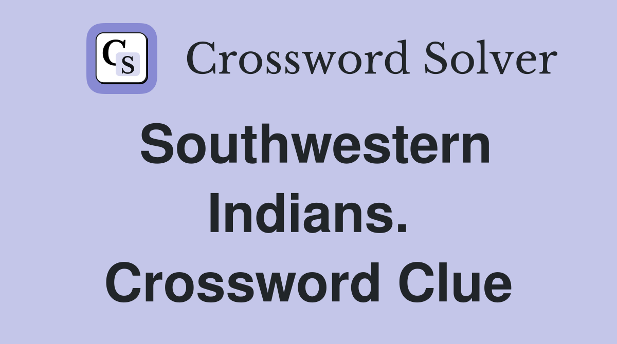 Southwestern Indians. Crossword Clue