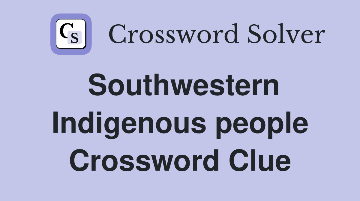 Southwestern Indigenous people Crossword Clue