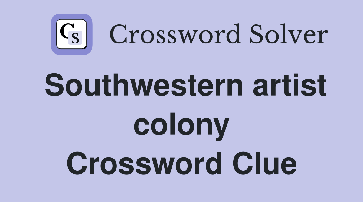 Southwestern artist colony Crossword Clue