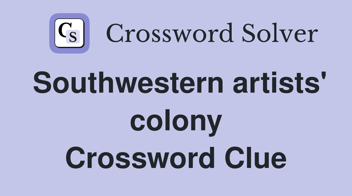 Southwestern artists' colony Crossword Clue