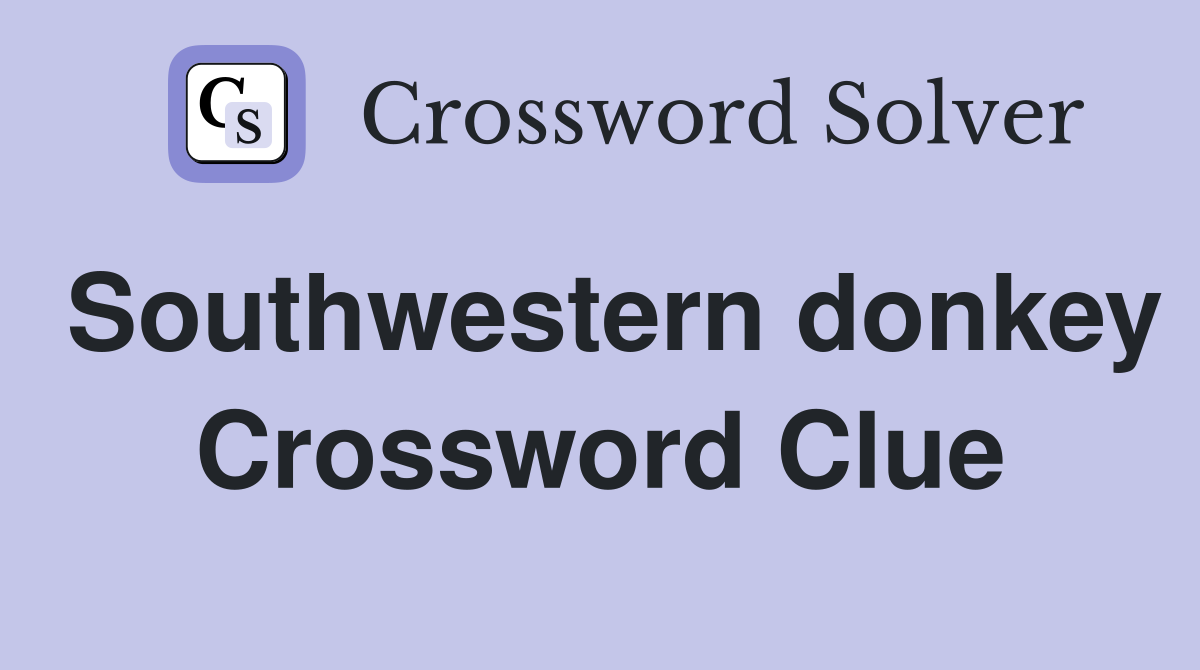 Southwestern donkey Crossword Clue