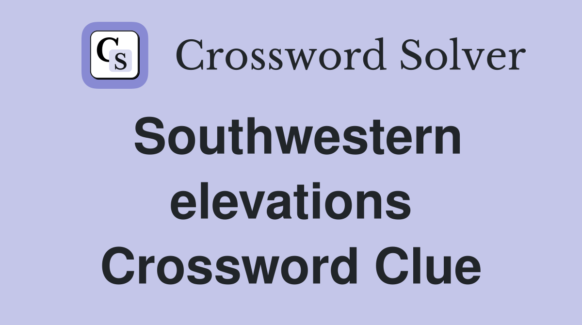 Southwestern elevations Crossword Clue
