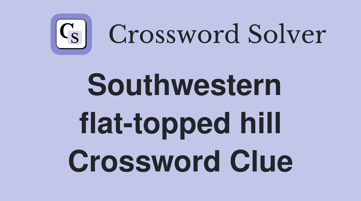 Southwestern flat-topped hill Crossword Clue