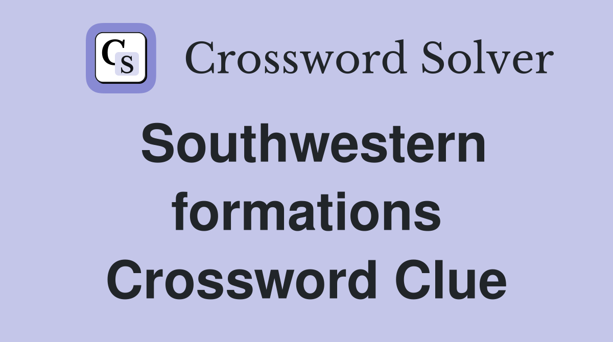 Southwestern formations Crossword Clue