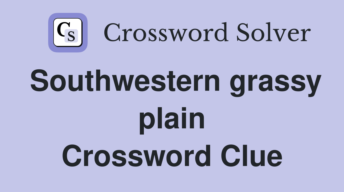 Southwestern grassy plain Crossword Clue
