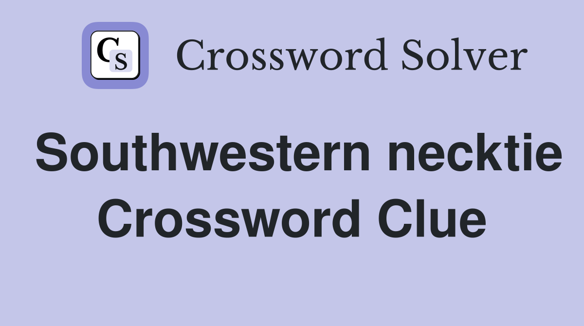 Southwestern necktie Crossword Clue