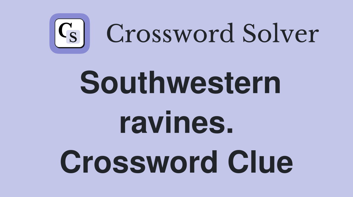 Southwestern ravines. Crossword Clue