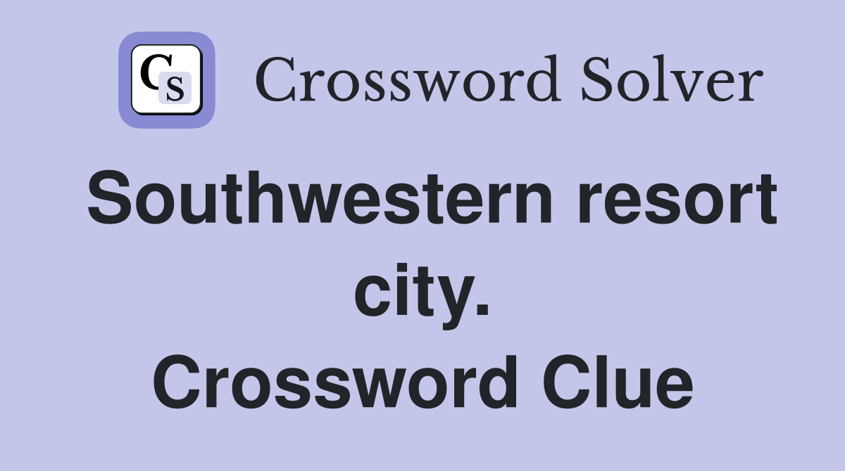 Southwestern resort city. Crossword Clue