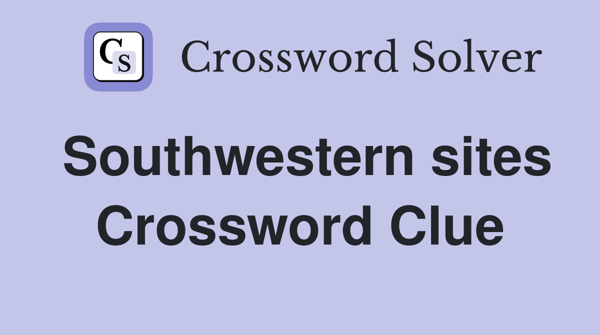 Southwestern sites Crossword Clue