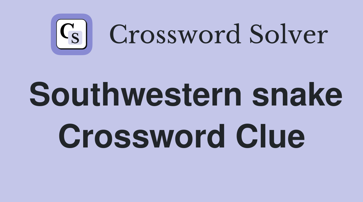 Southwestern snake Crossword Clue