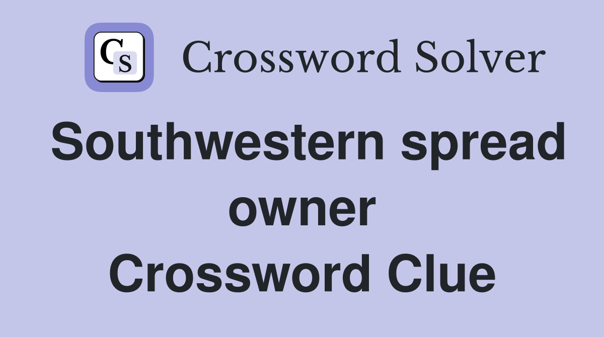 Southwestern spread owner Crossword Clue
