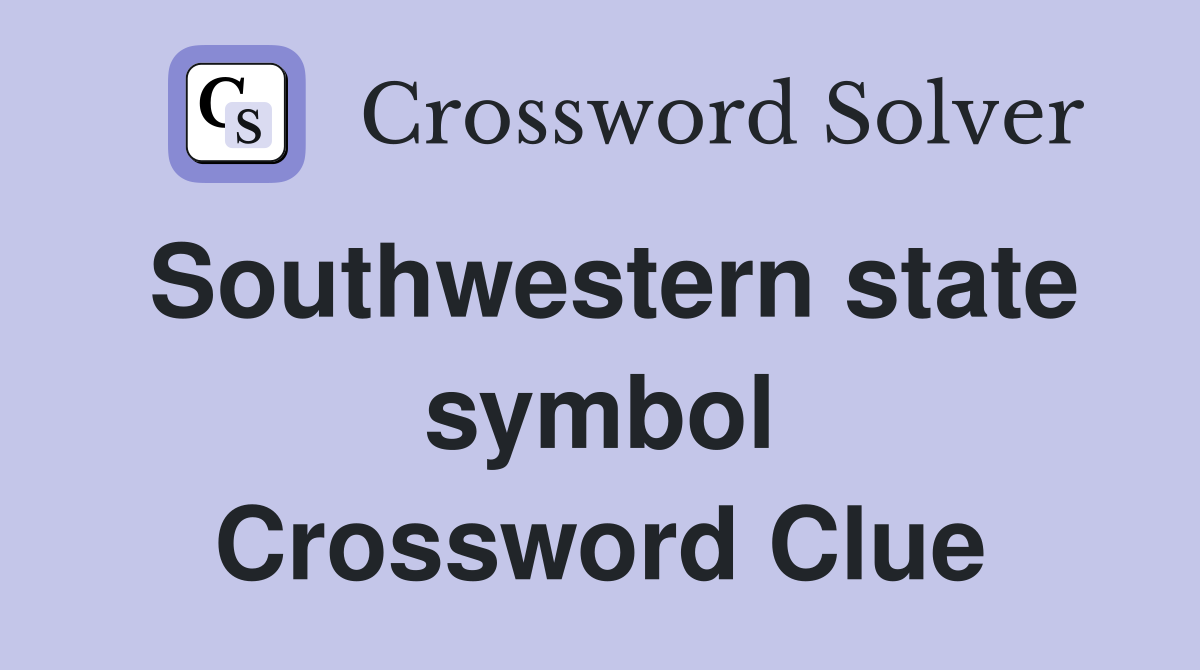 Southwestern state symbol Crossword Clue