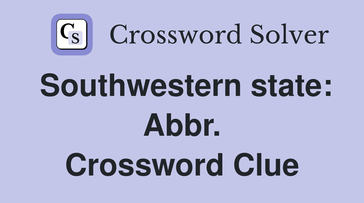Southwestern state: Abbr. Crossword Clue