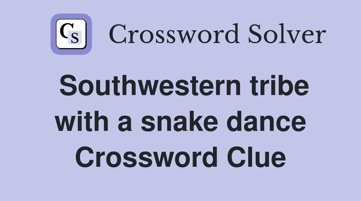 Southwestern tribe with a snake dance Crossword Clue