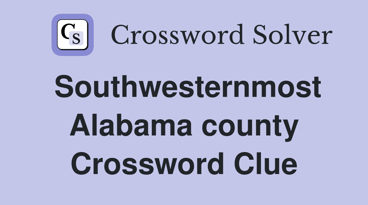Southwesternmost Alabama county Crossword Clue