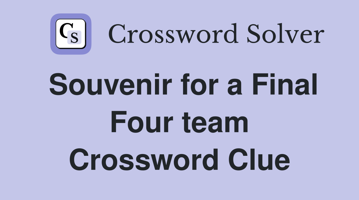 Souvenir for a Final Four team Crossword Clue