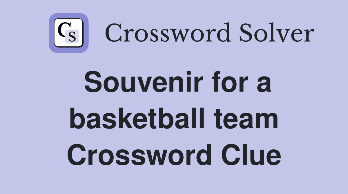 Souvenir for a basketball team Crossword Clue