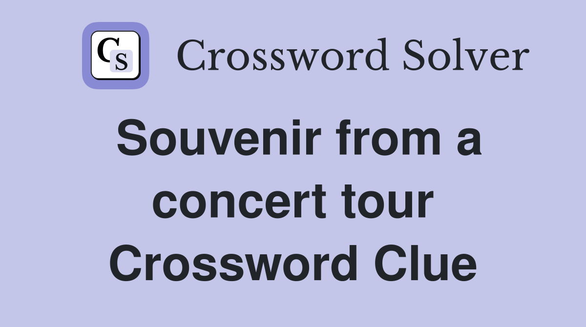 Souvenir from a concert tour Crossword Clue