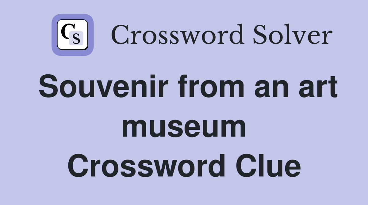 Souvenir from an art museum Crossword Clue
