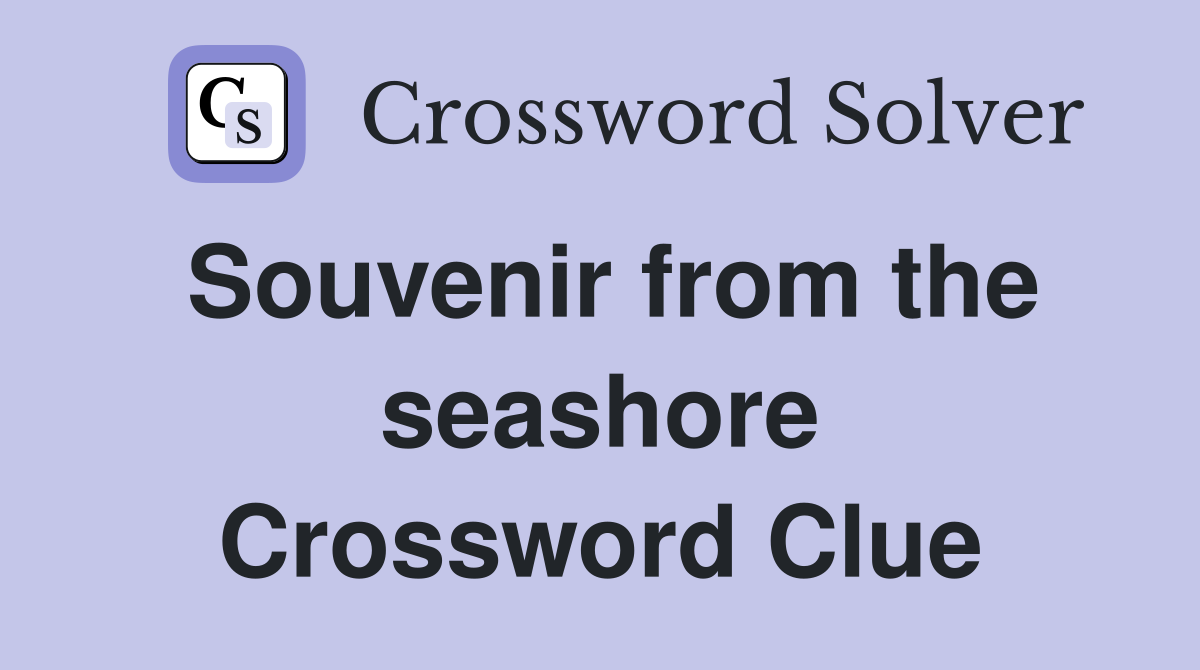 Souvenir from the seashore Crossword Clue