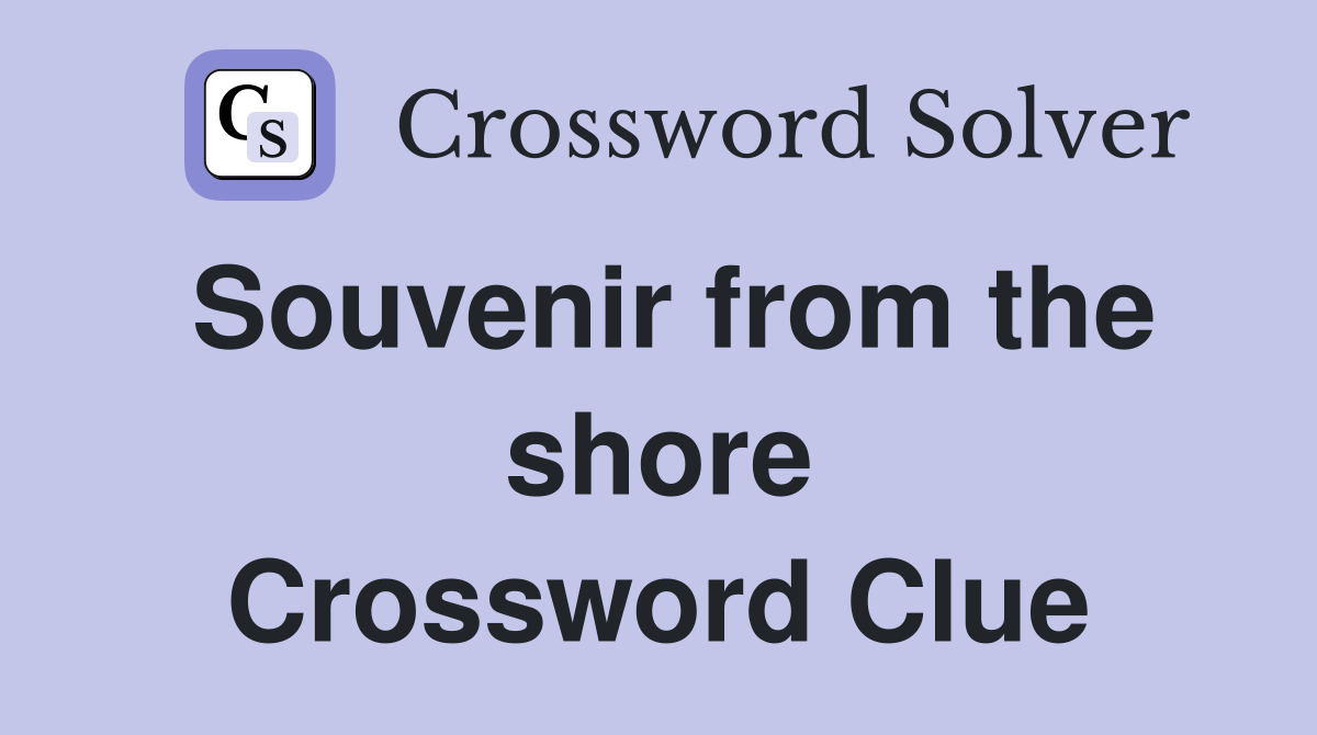Souvenir from the shore Crossword Clue