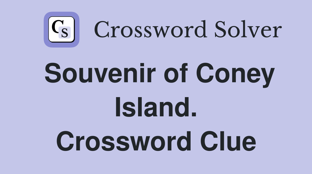 Souvenir of Coney Island. Crossword Clue