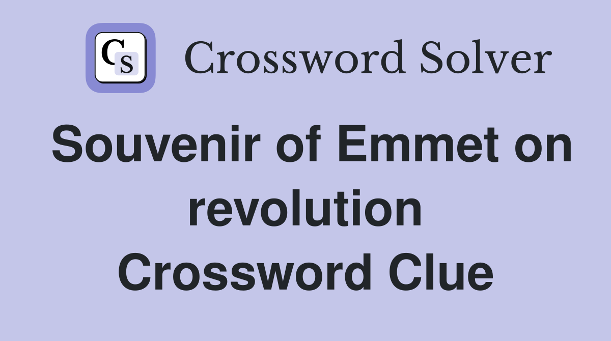 Souvenir of Emmet on revolution Crossword Clue
