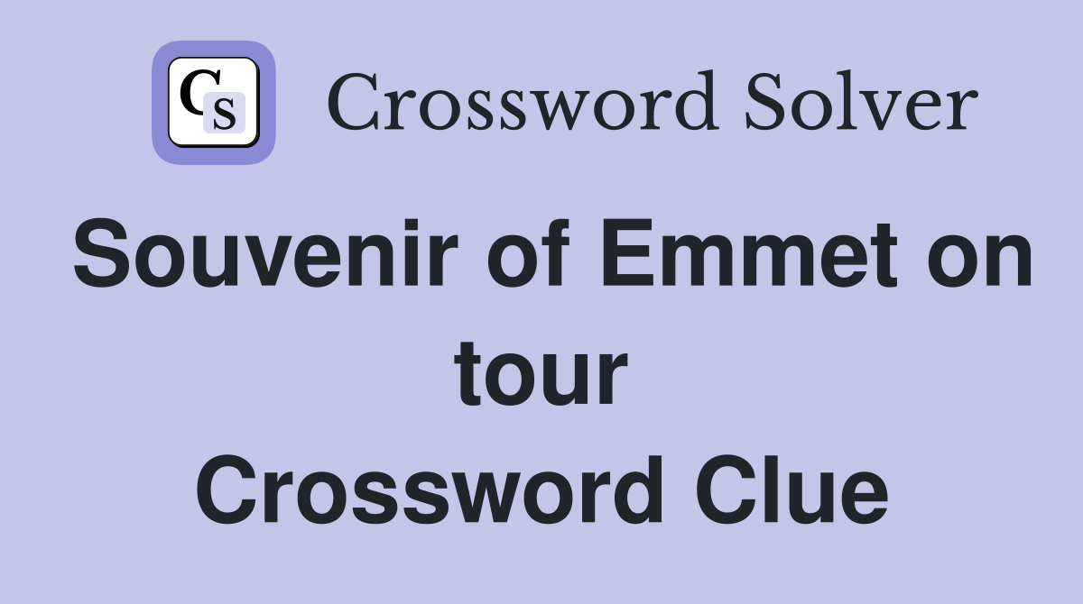 Souvenir of Emmet on tour Crossword Clue