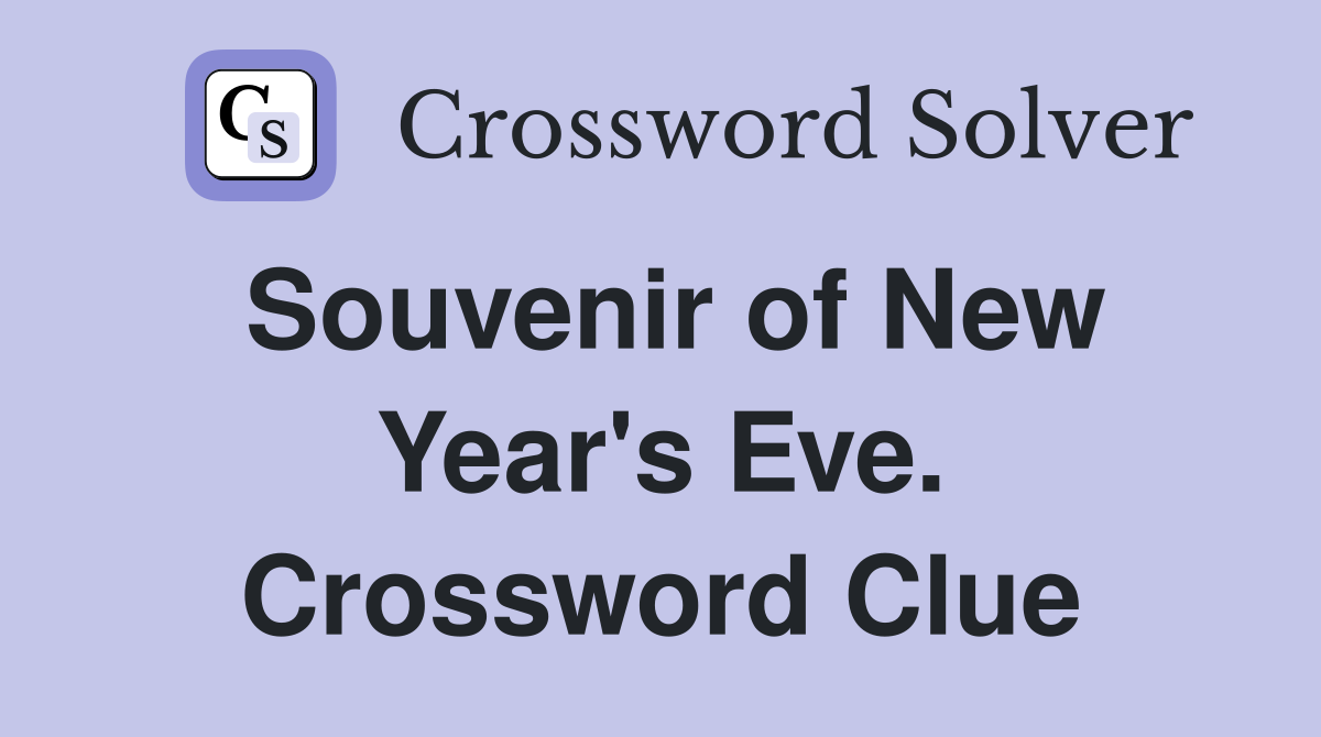 Souvenir of New Year's Eve. Crossword Clue
